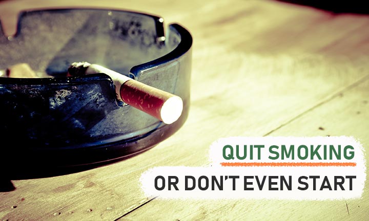 Quit smoking or don’t even start