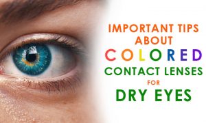 IMPORTANT TIPS ABOUT COLORED CONTACT LENSES