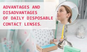 Advantages and Disadvantages of Daily Disposable Contact Lenses