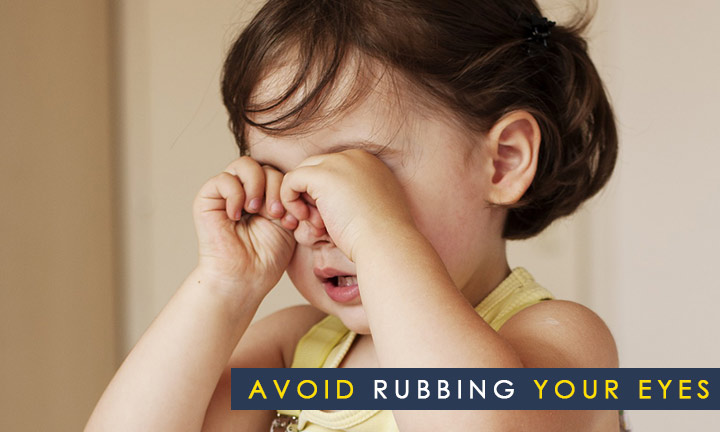 Avoid Rubbing Your Eyes