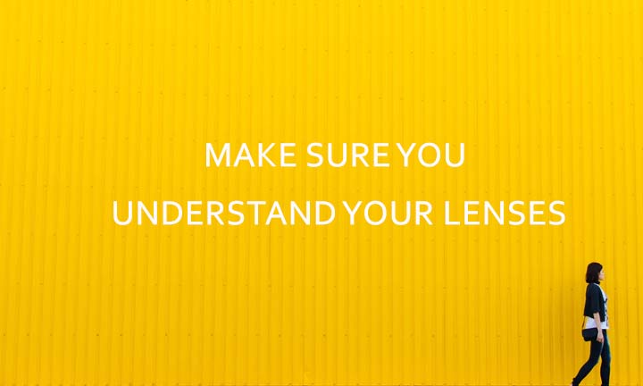 Make sure you understand your lenses